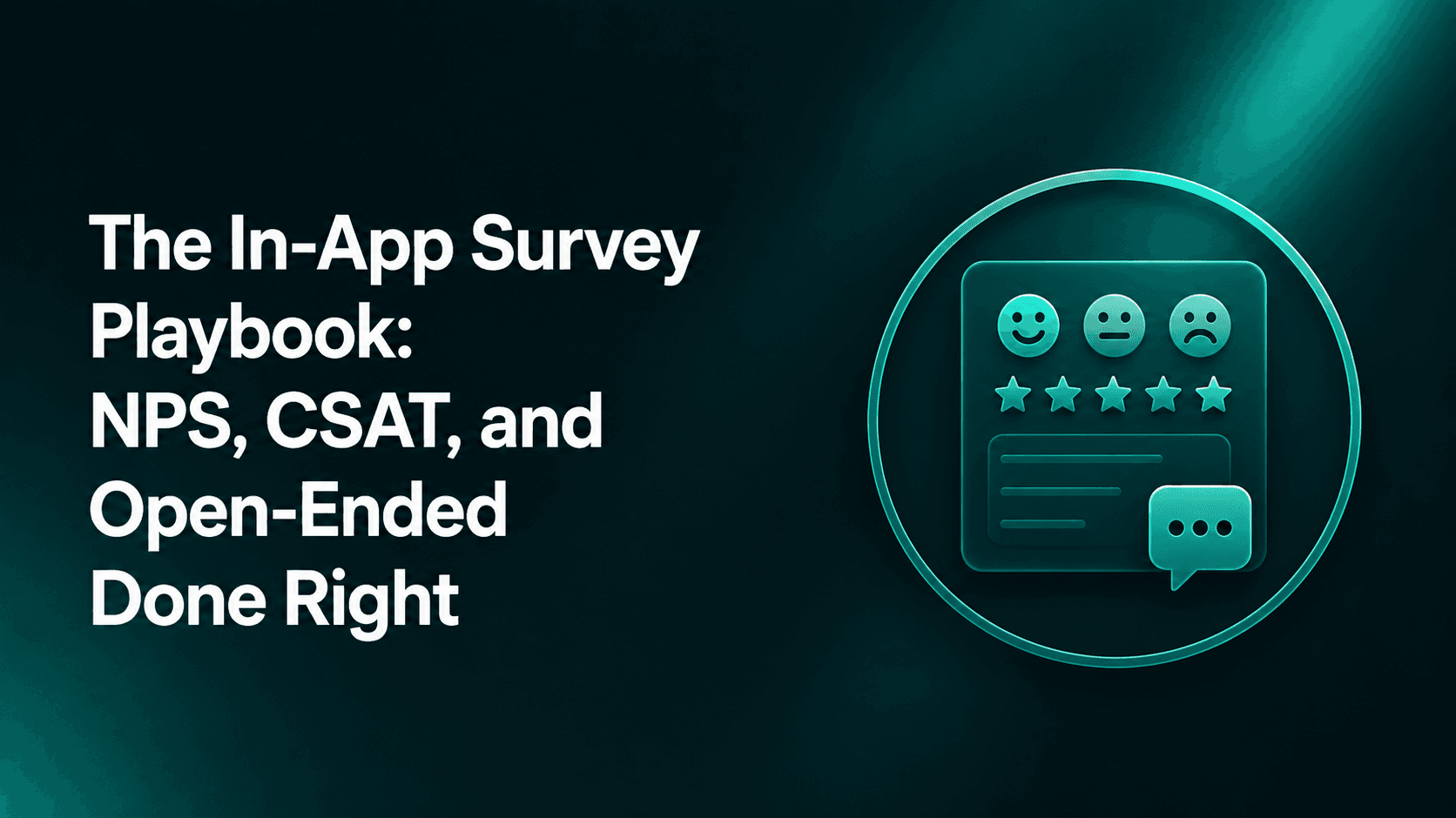 The In-App Survey Playbook: NPS, CSAT, and Open-Ended Done Right