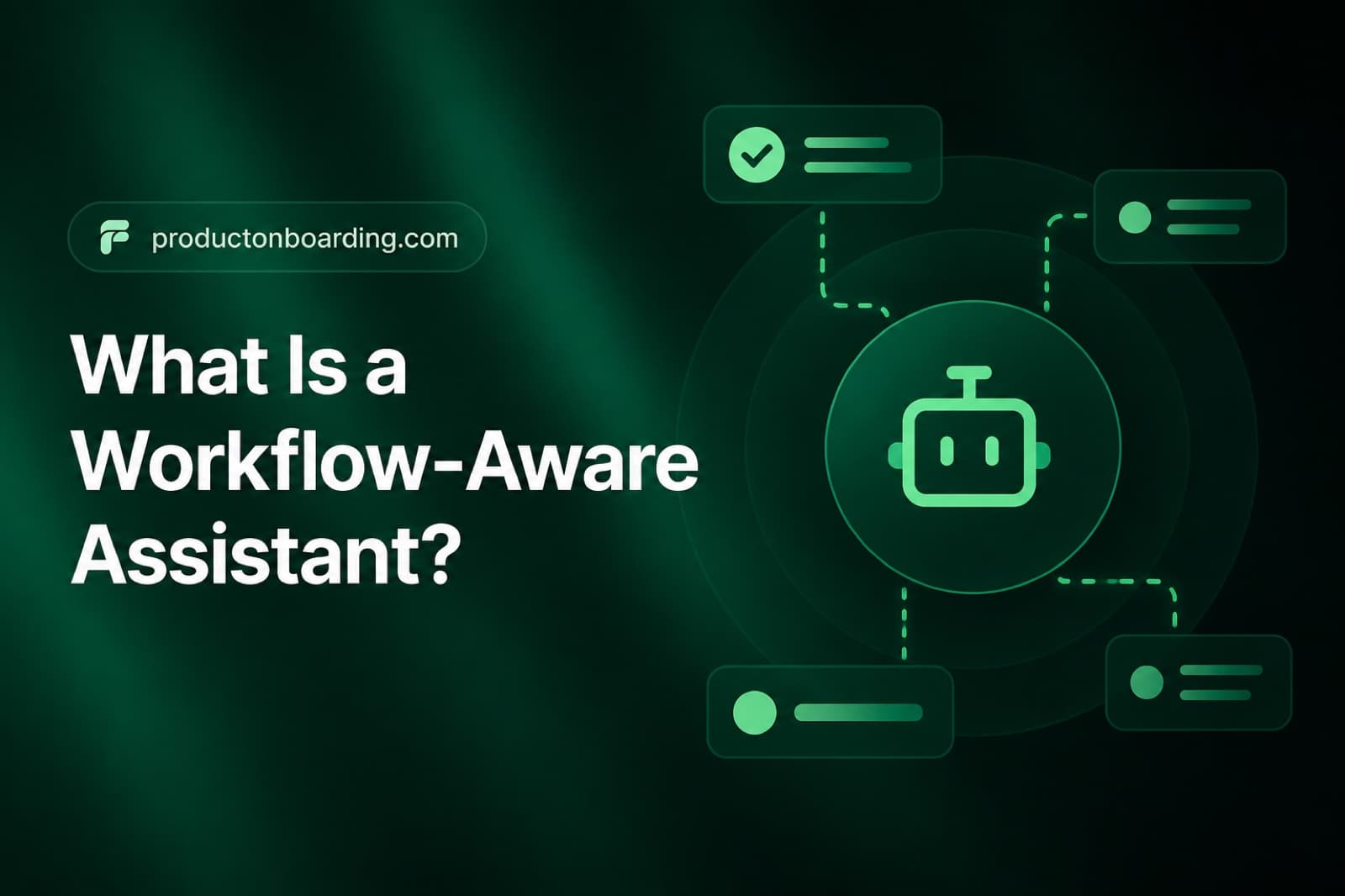 What Is a Workflow-Aware Assistant?