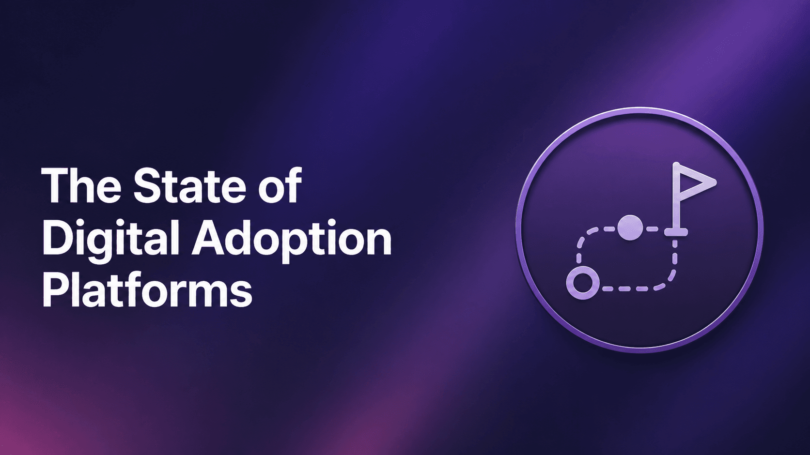 The State of Digital Adoption Platforms in 2026